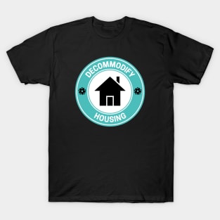 Decommodify Housing - Free Housing T-Shirt